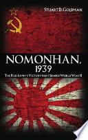 Nomonhan, 1939 : the Red Army's Victory That Shaped World War II.