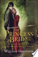 The princess bride : S. Morgenstern's classic tale of true love and high adventure /