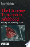 The changing transition to adulthood : leaving and returning home /