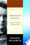 Obsessive genius : the inner world of Marie Curie /