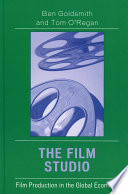 The Film Studio : Film Production in the Global Economy.