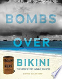 Bombs over Bikini : the world's first nuclear disaster / by Connie Goldsmith.