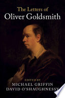 The letters of Oliver Goldsmith / edited by Michael Griffin, David O'Shaughnessy.