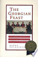 The Georgian feast : the vibrant culture and savory food of the Republic of Georgia /