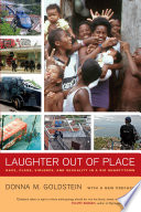Laughter out of place : race, class, violence, and sexuality in a Rio shantytown / Donna M. Goldstein ; with a new preface.