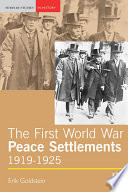 The First World War peace settlements, 1919-1925 / Erik Goldstein.