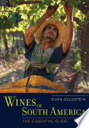 Wines of South America : the essential guide / Evan Goldstein.