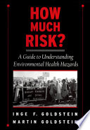 How much risk? : a guide to understanding environmental health hazards /