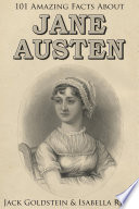101 Amazing Facts about Jane Austen / Jack Goldstein & Isabella Reese.