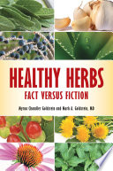 Healthy herbs fact versus fiction / Myrna Chandler Goldstein and Mark A. Goldstein.