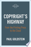 Copyright's highway : from the printing press to the cloud /