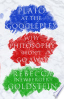 Plato at the Googleplex : why philosophy won't go away /