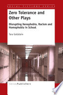 Zero tolerance and other plays : disrupting xenophobia, racism and homophobia in school / by Tara Goldstein.