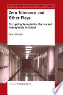 Zero tolerance and other plays : disrupting xenophobia, racism and homophobia in school /