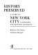History preserved ; a guide to New York City landmarks and historic districts / by Harmon H. Goldstone and Martha Dalrymple.