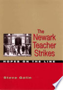 The Newark teacher strikes : hopes on the line / Steve Golin.