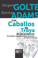 Los caballos de Troya de los invasores : estrategias campesinas en la conquista de la Gran Lima / Jurgen Golte, Norma Adams.