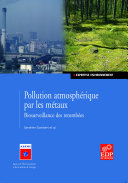 Pollution atmosphérique par les métaux : biosurveillance des retombées /