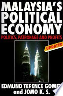 Malaysia's political economy : politics, patronage and profits /