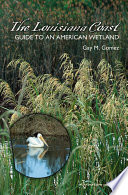 The Louisiana coast : guide to an American wetland /