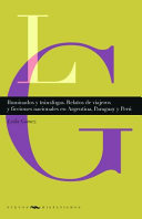 Iluminados y Transfugas : Relatos de Viajeros y Ficciones Nacionales en Argentina, Paraguay y Peru / Leila Gomez.