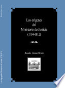 Los origenes del Ministerio de Justicia (1714-1812) /