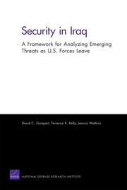 Security in Iraq : a framework for analyzing emerging threats as U.S. forces leave /