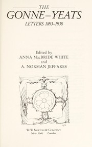 The Gonne-Yeats letters 1893-1938 : always your friend / edited by Anna MacBride White and A. Norman Jeffares.