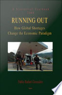 Running out : how global shortages change the economic paradigm : a statistical yearbook, 2008 / Pablo Rafael Gonzalez.