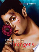 Autobiography of my hungers /
