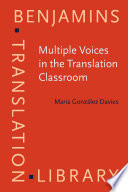 Multiple voices in the translation classroom : activities, tasks and projects /