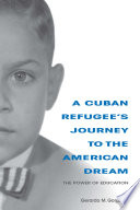 A Cuban refugee's journey to the American dream : the power of education /