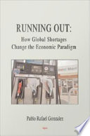 Running out how global shortages change the economic paradigm / Pablo Rafael Gonzalez.