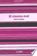 El cinema mut / Palmira Gonzalez.