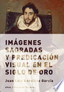 Imagenes sagradas y predicacion visual en el Siglo de Oro /