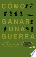 Como Ganar una Guerra : Como Ganar una Guerra Es una Excelente Obra de Divulgacion Que Atrapara Al Publico General, Encantara a Los Lectores de Libro de Empresa y Que Sorprendera a Los Aficionados a la Historia de la II Guerra Mundial /