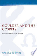 Goulder and the Gospels : an examination of a new paradigm / Mark S. Goodacre.
