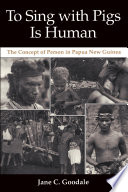 To sing with pigs is human : the concept of person in Papua New Guinea /