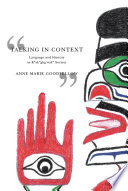 Talking in context : language and identity in Kwakw_ak_a'wakw society / Anne Marie Goodfellow.