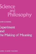 Experiment and the making of meaning : human agency in scientific observation and experiment /