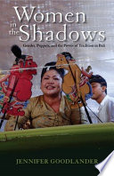 Women in the shadows : gender, puppets, and the power of tradition in Bali /