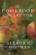 The cookbook collector : a novel / Allegra Goodman.