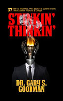 Stinkin' Thinkin : 37 Mental Mistakes, False Beliefs, & Superstitions That Can Ruin Your Career & Your Life /