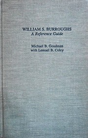 William S. Burroughs : a reference guide / Michael B. Goodman with Lemuel B. Coley.