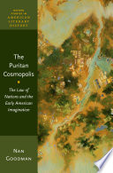 The Puritan cosmopolis : the law of nations and the early American imagination / Nan Goodman.