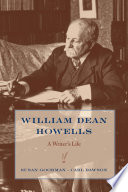William Dean Howells : a writer's life / Susan Goodman and Carl Dawson.