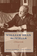William Dean Howells : a writer's life / Susan Goodman, Carl Dawson.