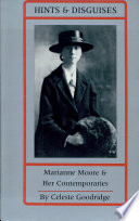 Hints and disguises : Marianne Moore and her contemporaries /