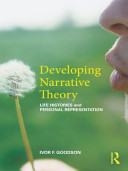 Developing narrative theory life histories and personal representation / Ivor F. Goodson.