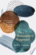 Philosophers playground : understanding scriptural reasoning through modern philosophy.